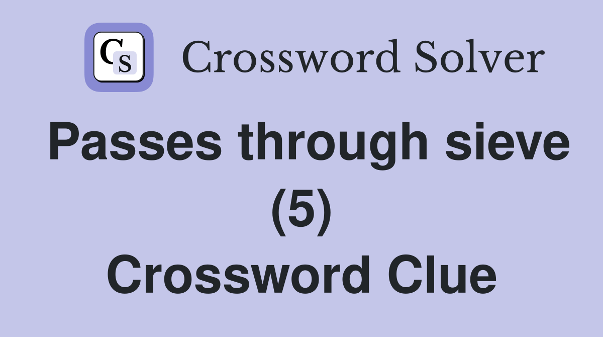 Passes through sieve (5) Crossword Clue Answers Crossword Solver